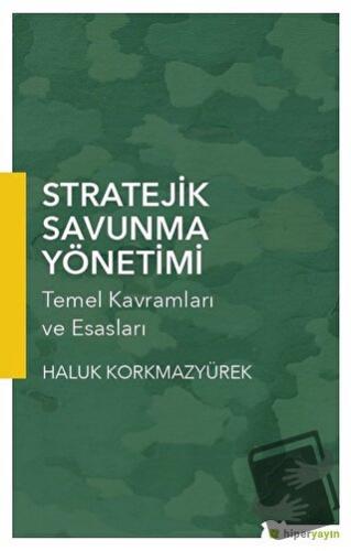 Stratejik Savunma Yönetimi - Haluk Korkmazyürek - Hiperlink Yayınları 