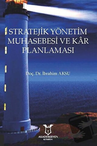 Stratejik Yönetim Muhasebesi ve Kar Planlaması - İbrahim Aksu - Akadem