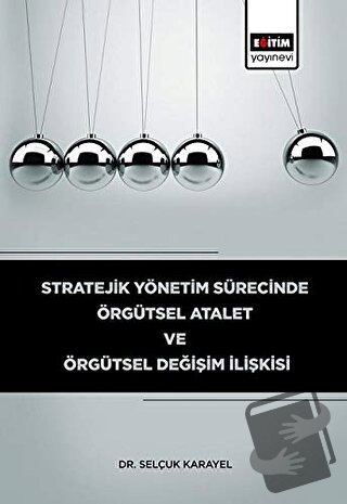 Stratejik Yönetim Sürecinde Örgütsel Atalet ve Örgütsel Değişim İlişki