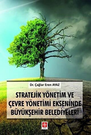 Stratejik Yönetim ve Çevre Yönetimi Ekseninde Büyükşehir Belediyeleri 