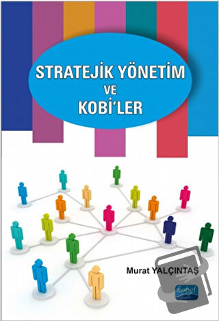 Stratejik Yönetim ve Kobi’ler - Murat Yalçıntaş - Nobel Akademik Yayın