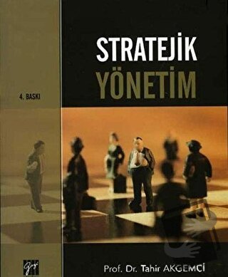 Stratejik Yönetim - Tahir Akgemci - Gazi Kitabevi - Fiyatı - Yorumları