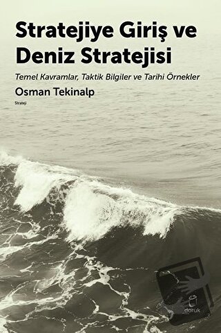 Stratejiye Giriş ve Deniz Stratejisi - Osman Tekinalp - Doruk Yayınlar