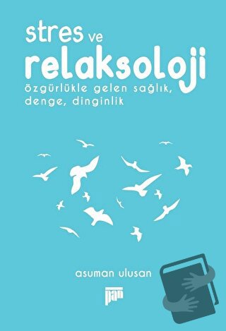 Stres ve Relaksoloji - Asuman Ulusan - Pan Yayıncılık - Fiyatı - Yorum