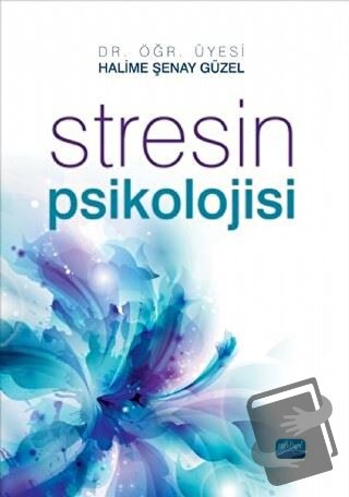 Stresin Psikolojisi - Halime Şenay Güzel - Nobel Akademik Yayıncılık -