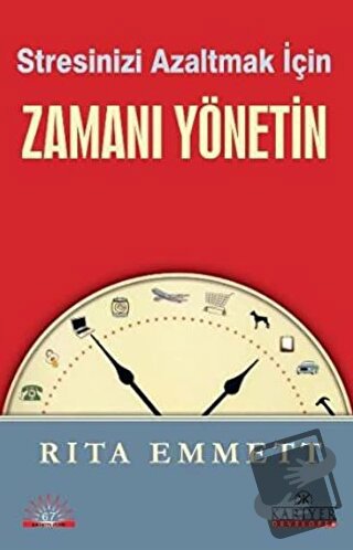 Stresinizi Azaltmak İçin Zamanı Yönetin - Rita Emmett - Kariyer Yayınl