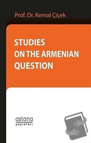 Studies On The Armenian Question - Kemal Çiçek - Astana Yayınları - Fi