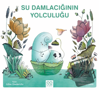 Su Damlacığının Yolculuğu - Gilles Diederichs - 1001 Çiçek Kitaplar - 