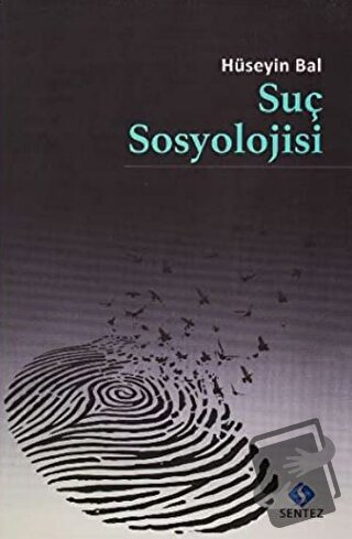 Suç Sosyolojisi - Hüseyin Bal - Sentez Yayınları - Fiyatı - Yorumları 