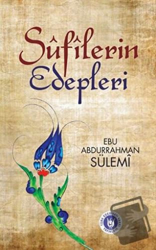 Sufilerin Edepleri - Ebu Abdurrahman Sülemi - Tedev Yayınları - Fiyatı