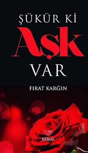 Şükür ki Aşk Var - Fırat Karğın - Efsus Yayınları - Fiyatı - Yorumları