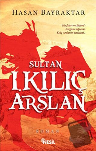 Sultan 1. Kılıç Arslan - Hasan Bayraktar - Nesil Yayınları - Fiyatı - 