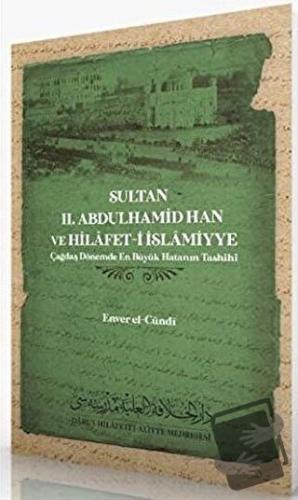 Sultan 2. Abdulhamid Han ve Hilafet-İ İslamiyye - Enver el-Cündi - Dar