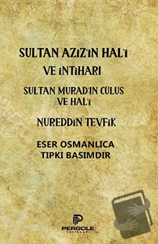 Sultan Aziz’in Hal'i ve İntiharı - Sultan Murad’ın Cülus ve Hal'i - Nu