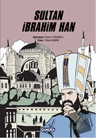 Sultan İbrahim Han - Özcan F. Koçoğlu - Çamlıca Çocuk Yayınları - Fiya