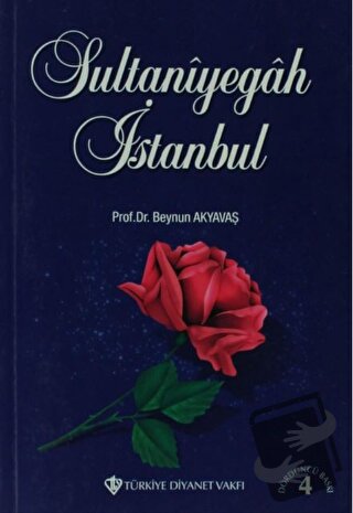 Sultaniyegah İstanbul - Beynun Akyavaş - Türkiye Diyanet Vakfı Yayınla