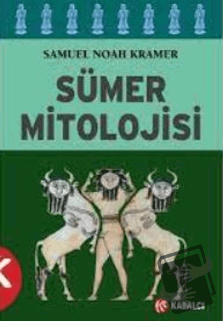 Sümer Mitolojisi - Samuel Noah Kramer - Kabalcı Yayınevi - Doruk Yayın