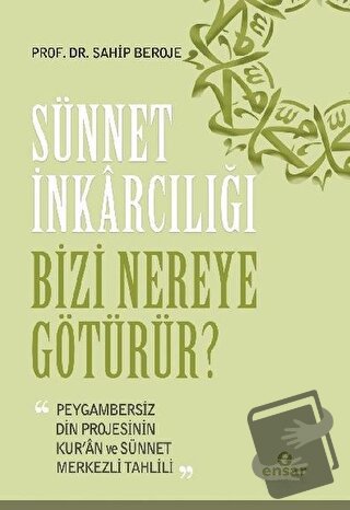 Sünnet İnkarcılığı Bizi Nereye Götürür? - Sahip Beroje - Ensar Neşriya