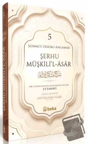 Sünneti Doğru Anlamak - Şerhu Müşkilil Asar - 5. Cilt (Ciltli) - İmam 