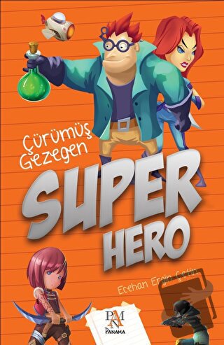 Süper Hero: Çürümüş Gezegen - Ecehan Ergin Çetin - Panama Yayıncılık -