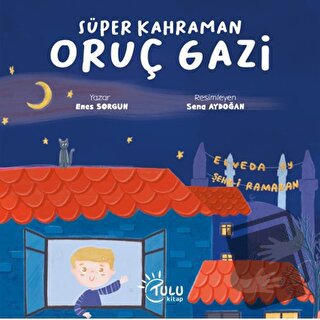 Süper Kahraman Oruç Gazi - Enes Sorgun - Tulu Kitap - Fiyatı - Yorumla