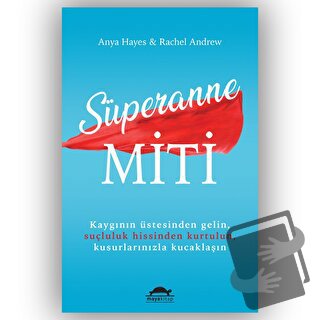 Süperanne Miti - Anya Hayes - Maya Kitap - Fiyatı - Yorumları - Satın 