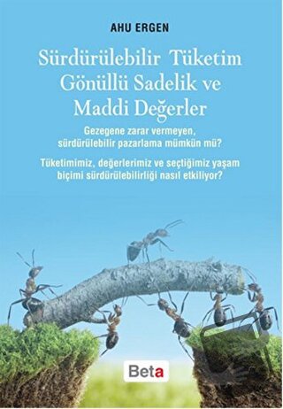 Sürdürülebilir Tüketim Gönüllü Sadelik ve Maddi Değerler - Ahu Ergen -