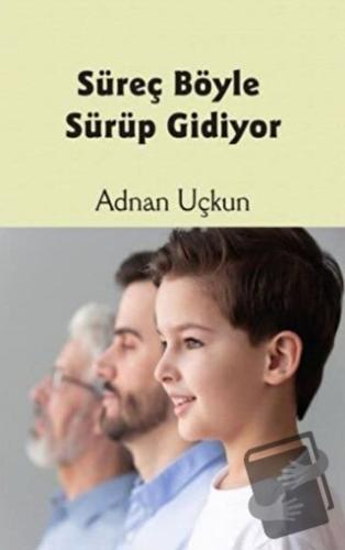 Süreç Böyle Sürüp Gidiyor - Adnan Uçkun - Luna Yayınları - Fiyatı - Yo