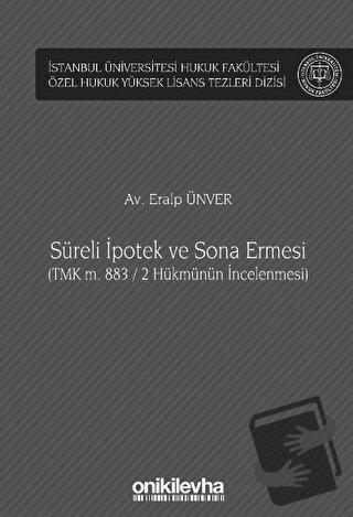 Süreli İpotek ve Sona Ermesi (TMK m. 883 / 2 Hükmünün İncelenmesi) - E