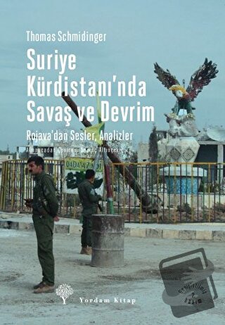 Suriye Kürdistanı'nda Savaş ve Devrim - Thomas Schmidinger - Yordam Ki