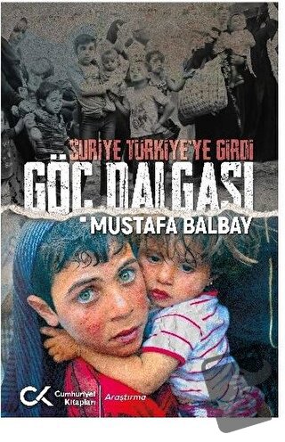 Suriye Türkiye'ye Girdi Göç Dalgası - Mustafa Balbay - Cumhuriyet Kita