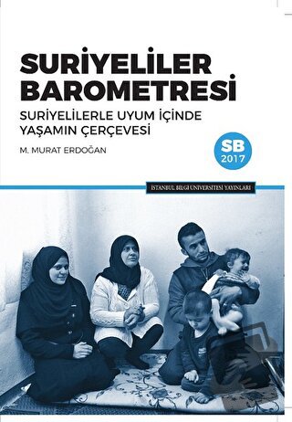 Suriyeliler Barometresi - M. Murat Erdoğan - İstanbul Bilgi Üniversite