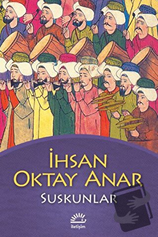 Suskunlar - İhsan Oktay Anar - İletişim Yayınevi - Fiyatı - Yorumları 