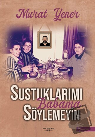 Sustuklarımı Babama Söylemeyin - Murat Yener - Sokak Kitapları Yayınla