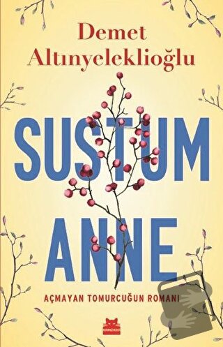 Sustum Anne - Açmayan Tomurcuğun Romanı - Demet Altınyeleklioğlu - Kır