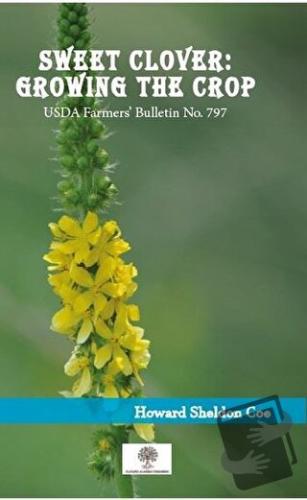 Sweet Clover: Growing the Crop - Howard Sheldon Coe - Platanus Publish