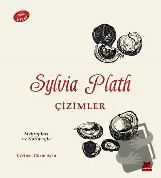 Sylvia Plath: Çizimler - Mektupları ve Notlarıyla - Sylvia Plath - Kır