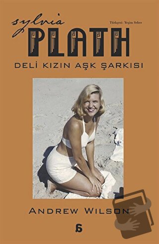 Sylvia Plath - Deli Kızın Aşk Şarkısı - Andrew Wilson - Agora Kitaplığ