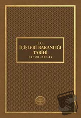 T.C. İçişleri Bakanlığı Tarihi (1920 - 2014) (Ciltli) - Namık Demir - 