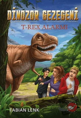 T-Rex Alarmı - Dinozor Gezegeni 1 - Fabian Lenk - Beyaz Balina Yayınla