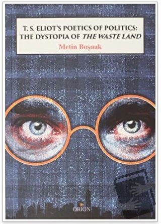 T.S. Eliot's Poetics of Politics: The Dystopia of the Waste Land - Met