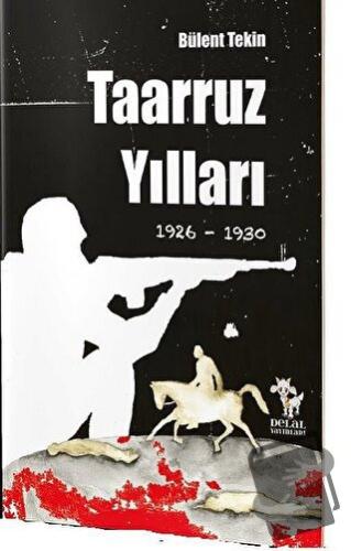 Taaruz Yılları 1926-1930 - Bülent Tekin - Delal Yayınları - Fiyatı - Y