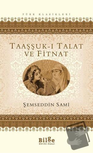 Taaşşuk-ı Talat ve Fitnat - Şemseddin Sami - Bilge Kültür Sanat - Fiya