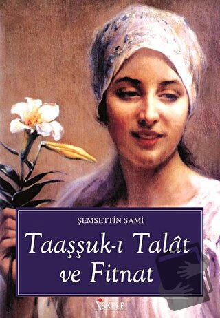 Taaşşuk-ı Talat ve Fitnat - Şemseddin Sami - İskele Yayıncılık - Fiyat