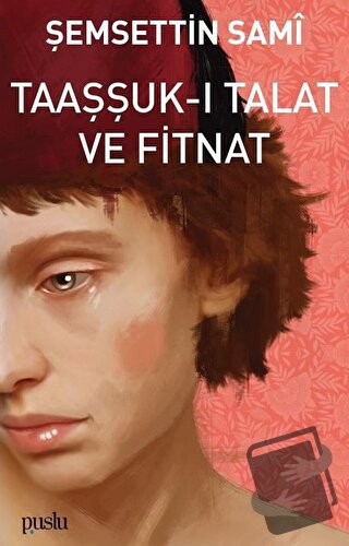 Taaşşuk-ı Talat ve Fitnat - Şemsettin Sami - Puslu Yayıncılık - Fiyatı