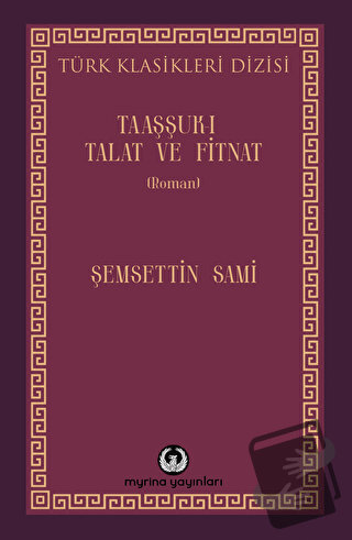 Taaşşuk-ı Talat ve Fitnat - Şemsettin Sami - Myrina Yayınları - Fiyatı