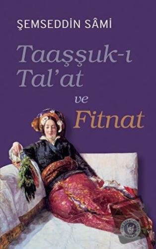 Taaşşuk-ı Tal'at ve Fitnat - Şemseddin Sami - Türk Edebiyatı Vakfı Yay