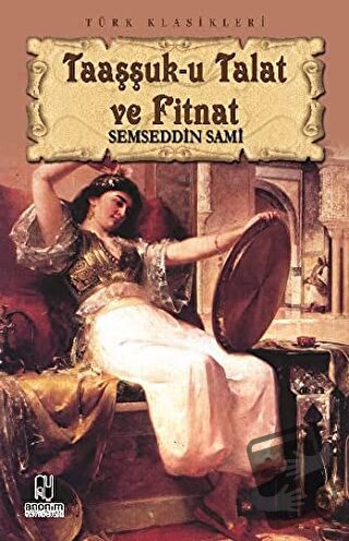 Taaşşuk-u Talat ve Fitnat - Şemseddin Sami - Anonim Yayıncılık - Fiyat