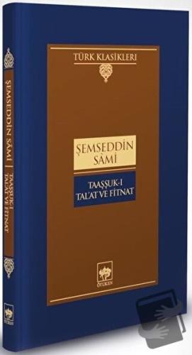 Taaşuk-ı Tal'at ve Fitnat (Ciltli) - Şemseddin Sami - Ötüken Neşriyat 