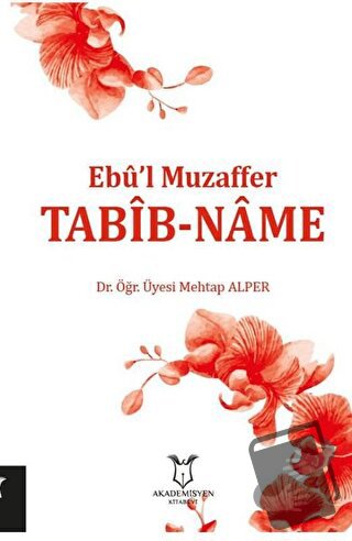 Tabib-Name - Ebu'l Muzaffer - Mehtap Alper - Akademisyen Kitabevi - Fi